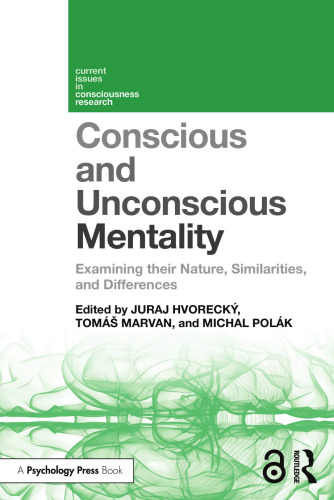 Conscious and Unconscious Mentality: Examining their Nature, Similarities, and Differences (Current Issues in Consciousness Research)