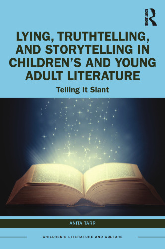 Lying, Truthtelling, and Storytelling in Children’s and Young Adult Literature (Children's Literature and Culture)