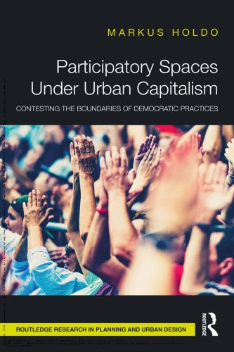 Participatory Spaces Under Urban Capitalism (Routledge Research in Planning and Urban Design)