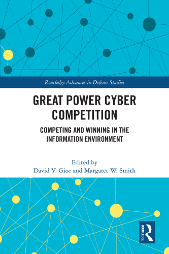 Great Power Cyber Competition (Routledge Advances in Defence Studies)