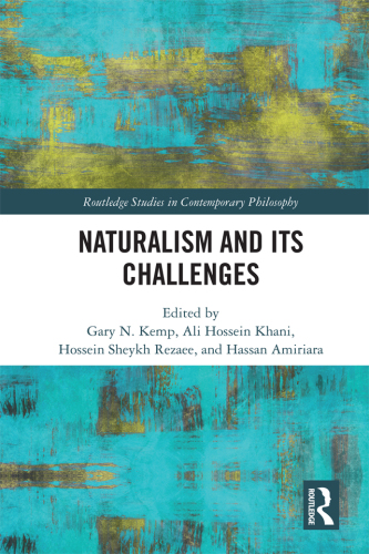 Naturalism and Its Challenges (Routledge Studies in Contemporary Philosophy)