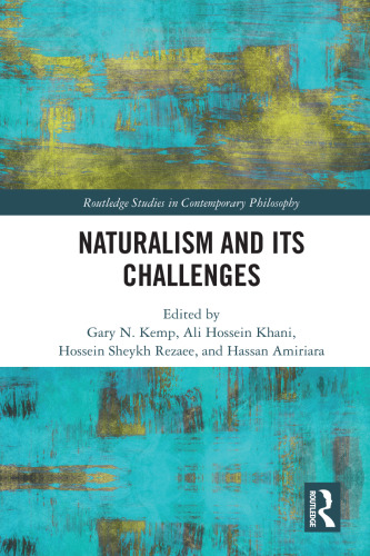 Naturalism and Its Challenges (Routledge Studies in Contemporary Philosophy)