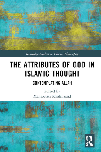 The Attributes of God in Islamic Thought: Contemplating Allah