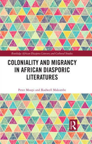 Coloniality and Migrancy in African Diasporic Literatures (Routledge African Diaspora Literary and Cultural Studies)