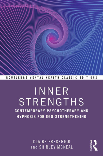 Inner Strengths: Contemporary Psychotherapy and Hypnosis for Ego-Strengthening (Routledge Mental Health Classic Editions)
