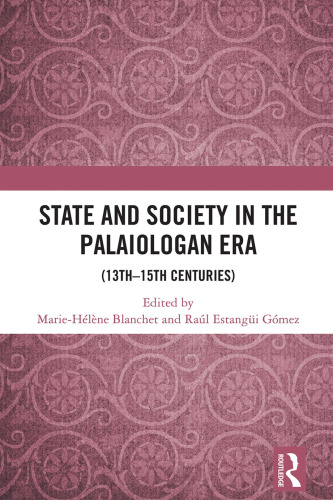 State and Society in the Palaiologan Era: (13th-15th C.)