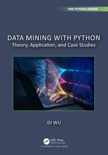 Data Mining with Python (Chapman & Hall/CRC The Python Series)