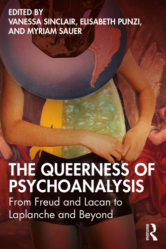 The Queerness of Psychoanalysis: From Freud and Lacan to Laplanche and Beyond