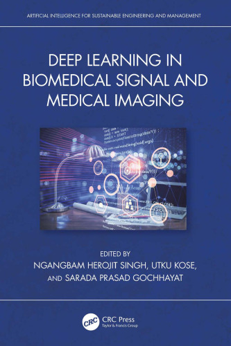 Deep Learning in Biomedical Signal and Medical Imaging (Artificial Intelligence for Sustainable Engineering and Management)