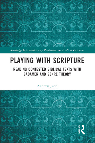 Playing with Scripture: Reading Contested Biblical Texts with Gadamer and Genre Theory