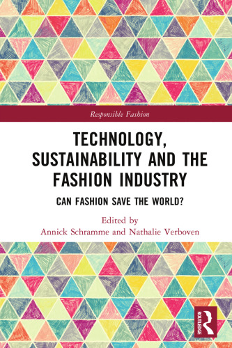 Technology, Sustainability and the Fashion Industry: Can Fashion Save the World?