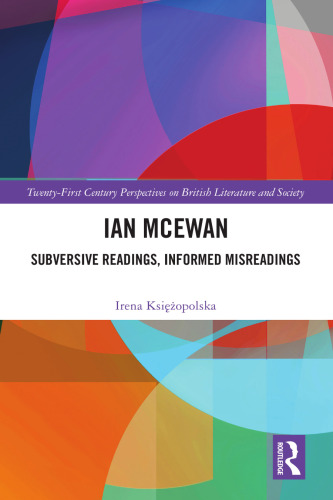 Ian McEwan: Subversive Readings, Informed Misreadings