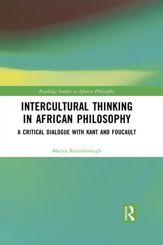 Intercultural Thinking in African Philosophy: A Critical Dialogue with Kant and Foucault
