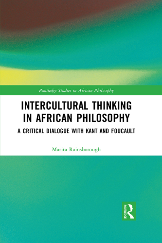 Intercultural Thinking in African Philosophy: A Critical Dialogue with Kant and Foucault