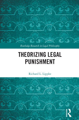 Theorizing Legal Punishment (Routledge Research in Legal Philosophy)