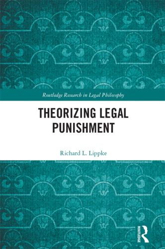 Theorizing Legal Punishment (Routledge Research in Legal Philosophy)