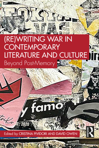 (Re)Writing War in Contemporary Literature and Culture: Beyond Post-Memory