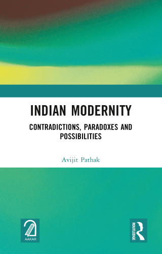 Indian Modernity: Contradictions, Paradoxes and Possibilities
