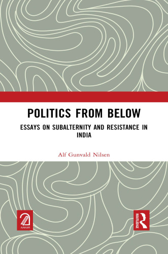 Politics from Below: Essays on Subalternity and Resistance in India