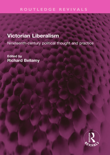 Victorian Liberalism: Nineteenth-Century Political Thought and Practice