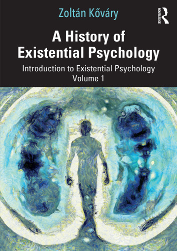 A History of Existential Psychology: Introduction to Existential Psychology, Volume 1
