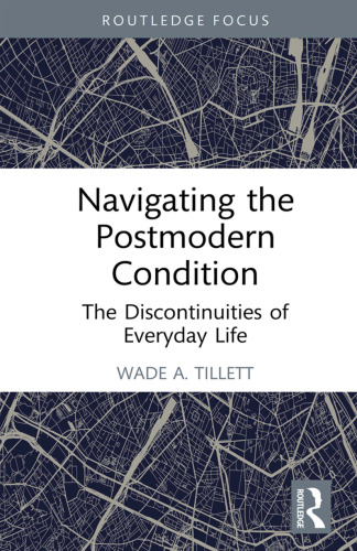 Navigating the Postmodern Condition The Discontinuities of Everyday Life