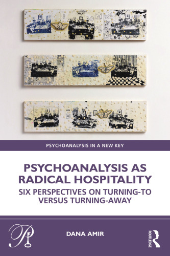 Psychoanalysis as Radical Hospitality: Six Perspectives on Turning-To Versus Turning-Away