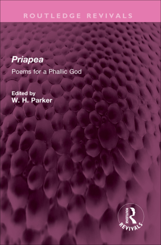 Priapea: Poems for a Phallic God (Routledge Revivals)