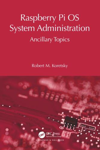 Raspberry Pi OS System Administration: Ancillary Topics (Raspberry Pi OS System Administration with systemd)