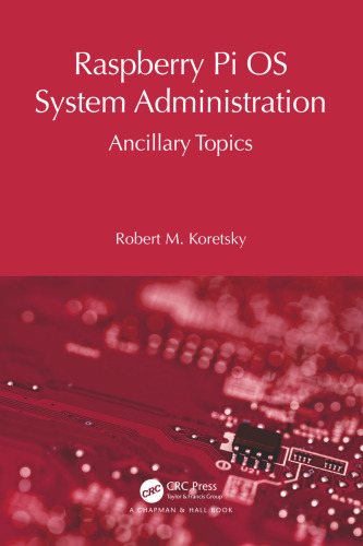 Raspberry Pi OS System Administration: Ancillary Topics (Raspberry Pi OS System Administration with systemd)