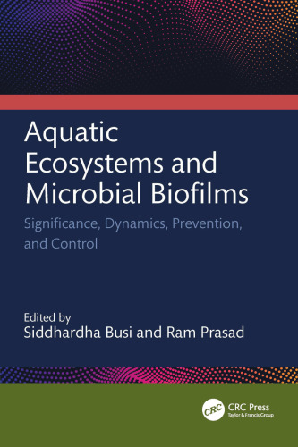 Aquatic Ecosystems and Microbial Biofilms: Significance, Dynamics, Prevention, and Control