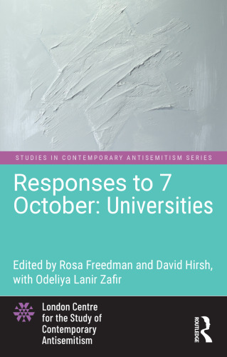 Responses to 7 October: Universities: Universities (Studies in Contemporary Antisemitism)