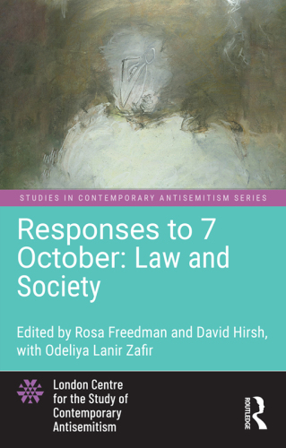 Responses to 7 October: Law and Society (Studies in Contemporary Antisemitism)