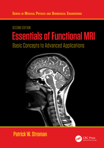 Essentials of Functional MRI: Basic Concepts to Advanced Applications (Series in Medical Physics and Biomedical Engineering)
