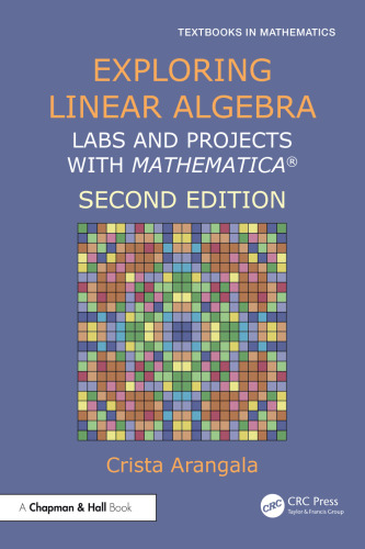 Exploring Linear Algebra: Labs and Projects with Mathematica ® (Textbooks in Mathematics)