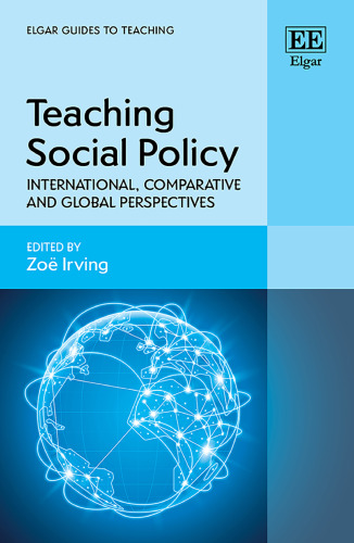 Teaching Social Policy: International, Comparative and Global Perspectives (Elgar Guides to Teaching)