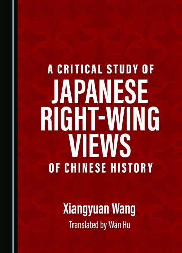 A Critical Study of Japanese Right-Wing Views of Chinese History