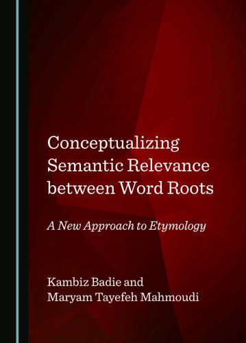 Conceptualizing Semantic Relevance between Word Roots: A New Approach to Etymology