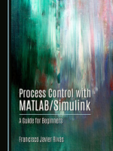 Process Control with MATLAB/Simulink: A Guide for Beginners