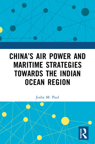 China’s Air Power and Maritime Strategies Towards the Indian Ocean Region