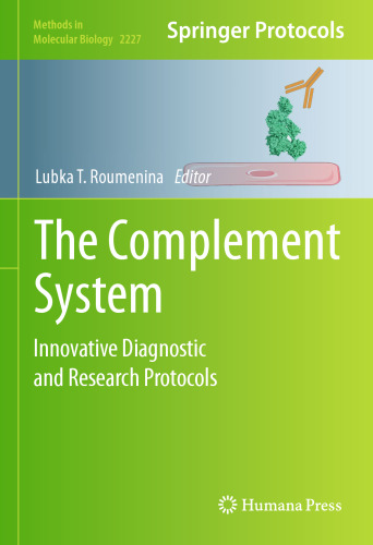 The Complement System: Innovative Diagnostic and Research Protocols (Methods in Molecular Biology, 2227)