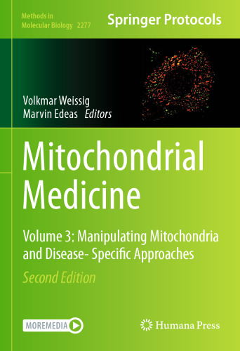 Mitochondrial Medicine: Volume 3: Manipulating Mitochondria and Disease- Specific Approaches (Methods in Molecular Biology, 2277)