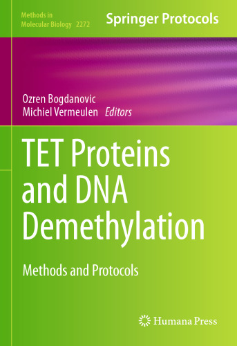 TET Proteins and DNA Demethylation: Methods and Protocols (Methods in Molecular Biology, 2272)