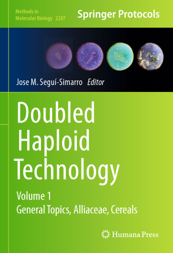 Doubled Haploid Technology: Volume 1: General Topics, Alliaceae, Cereals (Methods in Molecular Biology, 2287)