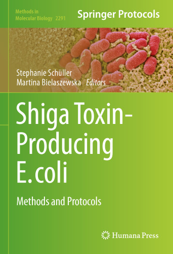Shiga Toxin-Producing E. coli: Methods and Protocols (Methods in Molecular Biology, 2291)