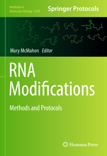 RNA Modifications: Methods and Protocols (Methods in Molecular Biology, 2298)