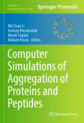 Computer Simulations of Aggregation of Proteins and Peptides (Methods in Molecular Biology, 2340)