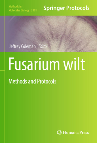 Fusarium wilt: Methods and Protocols (Methods in Molecular Biology, 2391)