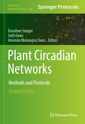 Plant Circadian Networks: Methods and Protocols (Methods in Molecular Biology, 2398)