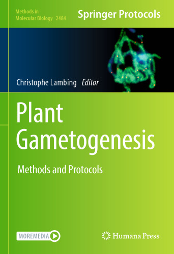 Plant Gametogenesis: Methods and Protocols (Methods in Molecular Biology, 2484)